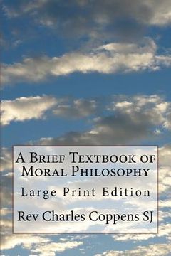 portada A Brief Textbook of Moral Philosophy: Large Print Edition (en Inglés)