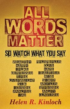 portada All Words Matter, So... Watch What You Say (en Inglés)