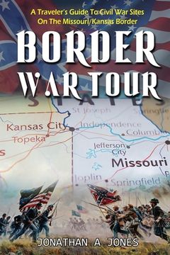 portada Border war Tour: A Traveler'S Guide to Civil war Sites on the Missouri (en Inglés)