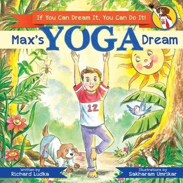 portada Max's Yoga Dream: If you can Dream it you can do it (Max's Dream) (en Inglés)