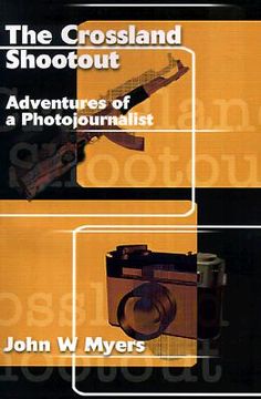 portada the crossland shootout: adventures of a photojournalists (en Inglés)