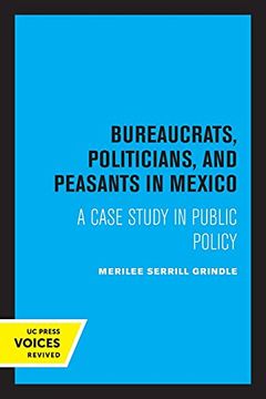portada Bureaucrats, Politicians, and Peasants in Mexico: A Case Study in Public Policy (en Inglés)