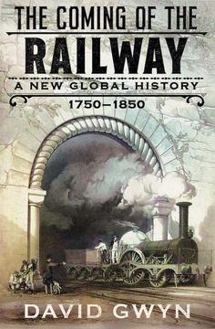 portada The Coming of the Railway: A new Global History, 1750-1850 (en Inglés)