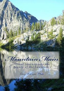 portada Mountain Main: Visual Journey into the Beauty of the Sawtooth's (en Inglés)