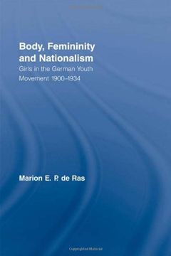 portada Body, Femininity and Nationalism: Girls in the German Youth Movement 1900–1934 (Routledge Research in Gender and Society) (in English)