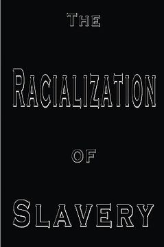 portada the racialization of slavery (in English)