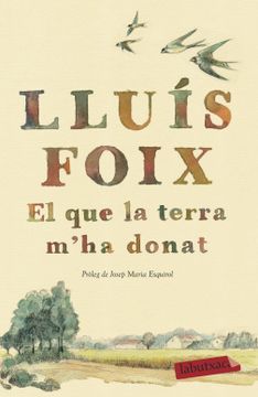 portada El que la Terra M'Ha Donat: Pròleg de Josep Maria Esquirol (Labutxaca) 