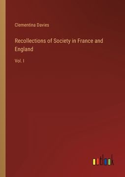 portada Recollections of Society in France and England: Vol. I (en Inglés)