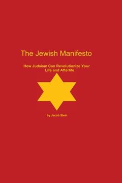 portada The Jewish Manifesto: How Judaism Can Revolutionize Your Life and Afterlife (en Inglés)
