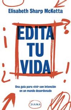 portada Edita tu Vida. Una Guía Para Vivir con Intención en un Mundo Desordenado (in Spanish)