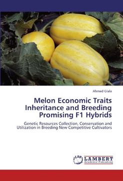 portada Melon Economic Traits Inheritance and Breeding Promising F1 Hybrids: Genetic Resources Collection, Conservation and Utilization in Breeding New Competitive Cultivators