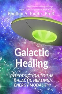 portada Galactic Healing: Introduction to the Galactic Healing Energy Modality (in English)