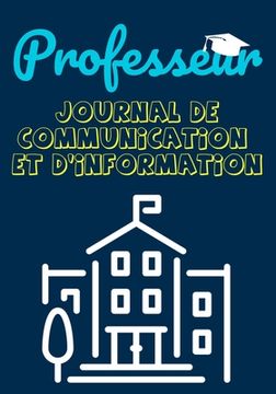 portada Professeur Journal De Communication: Enregistrez tous les détails de l'élève, du parent, du contact d'urgence et de la santé 7 x 10 pouces 80 pages (in French)