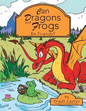 portada Can Dragons and Frogs Be Friends? (en Inglés)