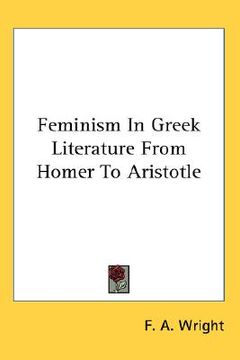 portada feminism in greek literature from homer to aristotle (en Inglés)