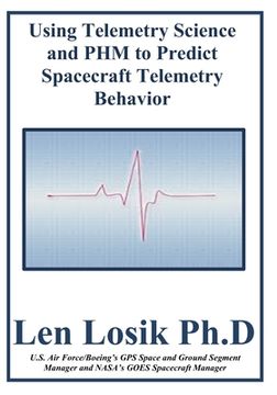 portada Using Telemetry Science and PHM to Predict Spacecraft Telemetry Behavior (en Inglés)