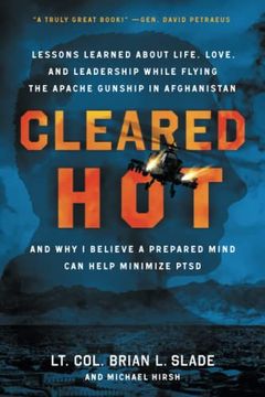 portada Cleared Hot: Lessons Learned About Life, Love, and Leadership While Flying the Apache Gunship in Afghanistan and why i Believe a Prepared Mind can Help Minimize Ptsd 