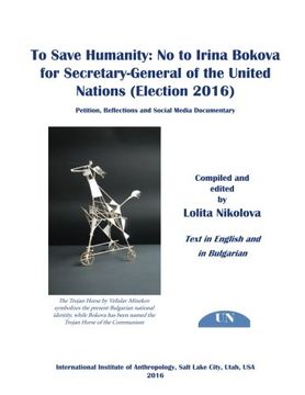 portada To Save Humanity: No to Irina Bokova for Secretary-General of the United Nations (Election 2016): Petition, Reflections and Social Media Documentary