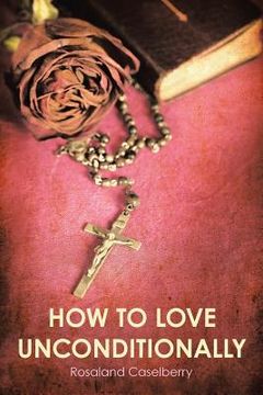 portada How to Love Unconditionally (in English)
