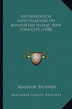 portada archeological investigations on manhattan island, new york city (1920) (en Inglés)