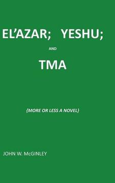 portada El'azar; Yeshu; And Tma: {More or Less a Novel} (in English)