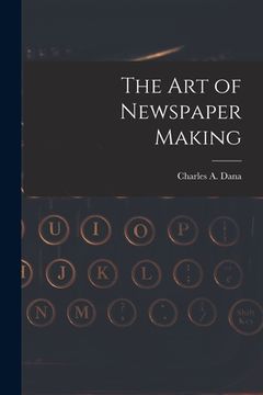 portada The Art of Newspaper Making (en Inglés)