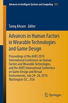 portada Advances in Human Factors in Wearable Technologies and Game Design: Proceedings of the Ahfe 2019 International Conference on Human Factors and. In Intelligent Systems and Computing) (en Inglés)