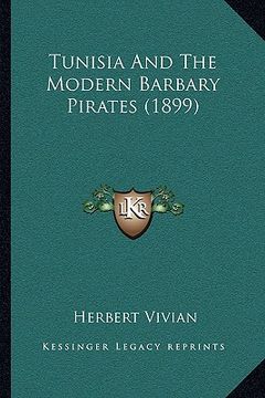 portada tunisia and the modern barbary pirates (1899) (en Inglés)