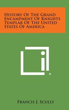 portada History of the Grand Encampment of Knights Templar of the United States of America