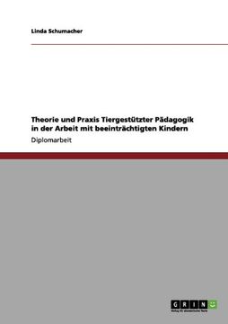 portada Theorie und Praxis Tiergestützter Pädagogik in der Arbeit mit beeinträchtigten Kindern (German Edition)