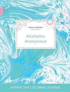 portada Adult Coloring Journal: Alcoholics Anonymous (Turtle Illustrations, Turquoise Marble) (en Inglés)