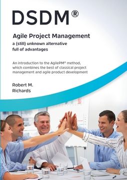 portada DSDM(R) - Agile Project Management - a (still) unknown alternative full of advantages: An introduction to the AgilePM(R) method, which combines the be (en Inglés)
