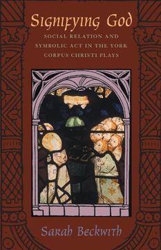 portada Signifying God: Social Relation and Symbolic act in the York Corpus Christi Plays (en Inglés)