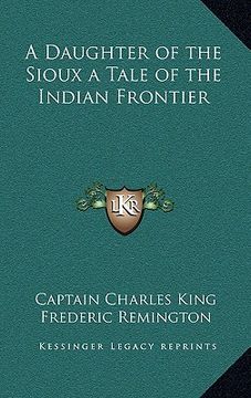 portada a daughter of the sioux a tale of the indian frontier (en Inglés)