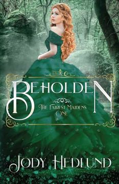 portada Beholden: 1 (The Fairest Maidens) (in English)