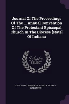 portada Journal Of The Proceedings Of The ... Annual Convention Of The Protestant Episcopal Church In The Diocese [state] Of Indiana