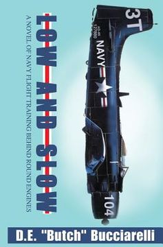 portada Low and Slow: A Novel of Navy Flight Training Behind Round Engines (en Inglés)