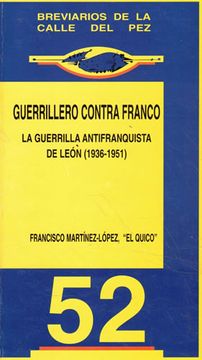 portada Guerrillero Contra Franco: La Guerrilla Antifranquista de Leon (1 936-1951)