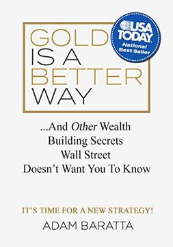 portada Gold is a Better Way: And Other Wealth Building Secrets Wall Street Doesn't Want you to Know (en Inglés)