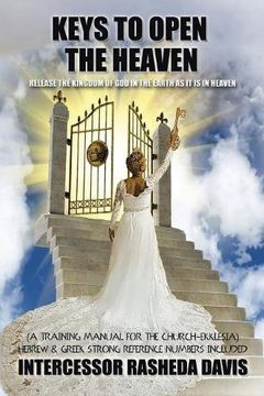 portada "Keys to Open the Heaven": Release the Kingdom of God in the Earth as it is in Heaven