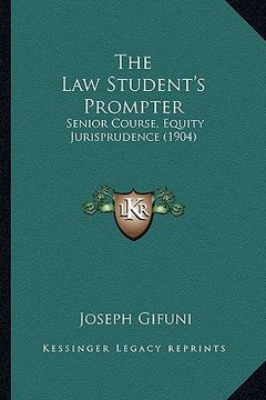 portada the law student's prompter: senior course, equity jurisprudence (1904) (en Inglés)