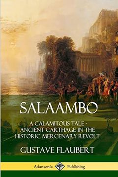 portada Salaambo: A Calamitous Tale - Ancient Carthage in the Historic Mercenary Revolt (en Inglés)