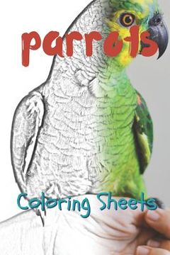 portada Parrot Coloring Sheets: 30 Parrot Drawings, Coloring Sheets Adults Relaxation, Coloring Book for Kids, for Girls, Volume 1 (en Inglés)