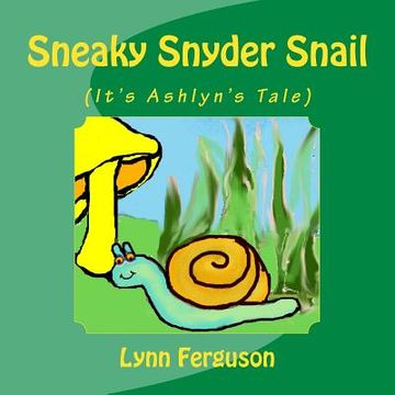 portada Sneaky Snyder Snail: (It's Ashlyn's Tale)