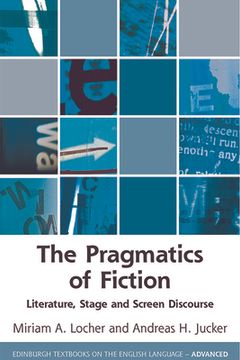 portada The Pragmatics of Fiction: Literature, Stage and Screen Discourse (en Inglés)
