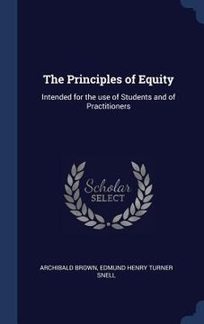 portada The Principles of Equity: Intended for the use of Students and of Practitioners (en Inglés)