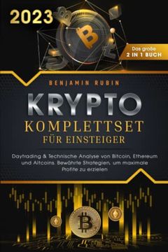 portada Krypto Komplettset für Einsteiger - das Große 2 in 1 Buch: Daytrading & Technische Analyse von Bitcoin, Ethereum und Altcoins. Bewährte Strategien, um Maximale Profite zu Erzielen (en Alemán)