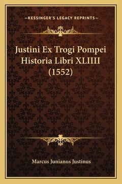portada Justini Ex Trogi Pompei Historia Libri XLIIII (1552) (in Latin)