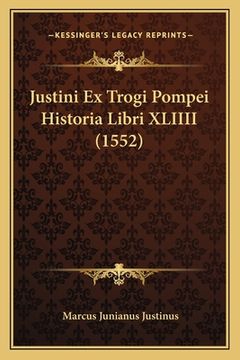 portada Justini Ex Trogi Pompei Historia Libri XLIIII (1552) (en Latin)