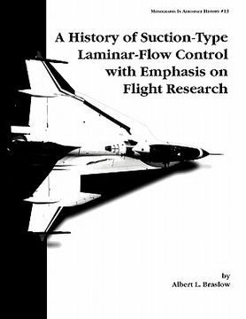 portada a history of suction-type laminar-flow control with emphasis on flight research. monograph in aerospace history, no. 13, 1999 (in English)